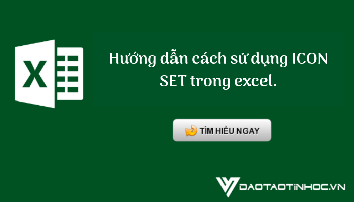 Cách sử dụng icon set trong excel: bạn đã biết? - Daotaotinhoc.vn