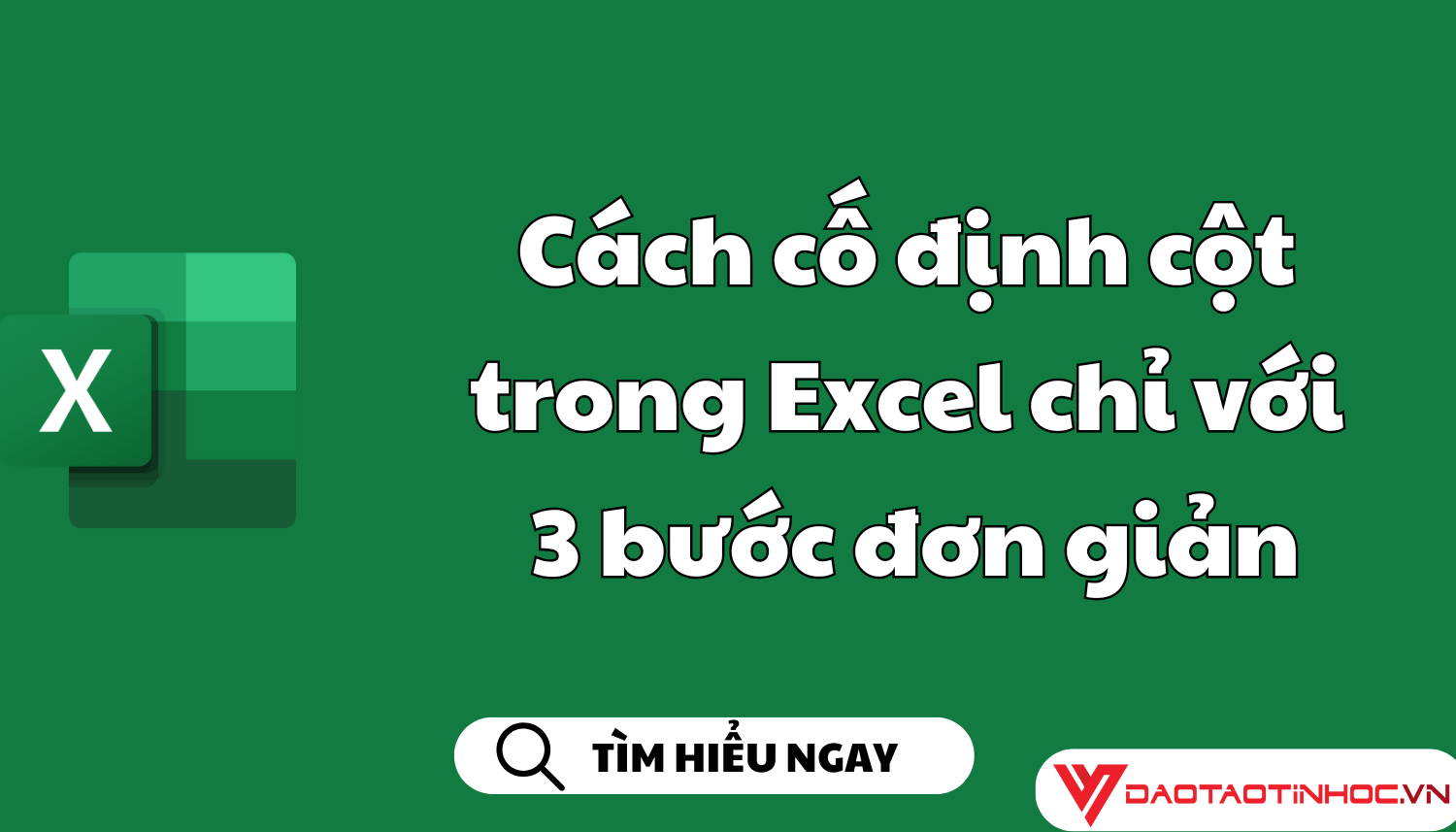 Cách cố định cột trong Excel chỉ với 3 bước đơn giản