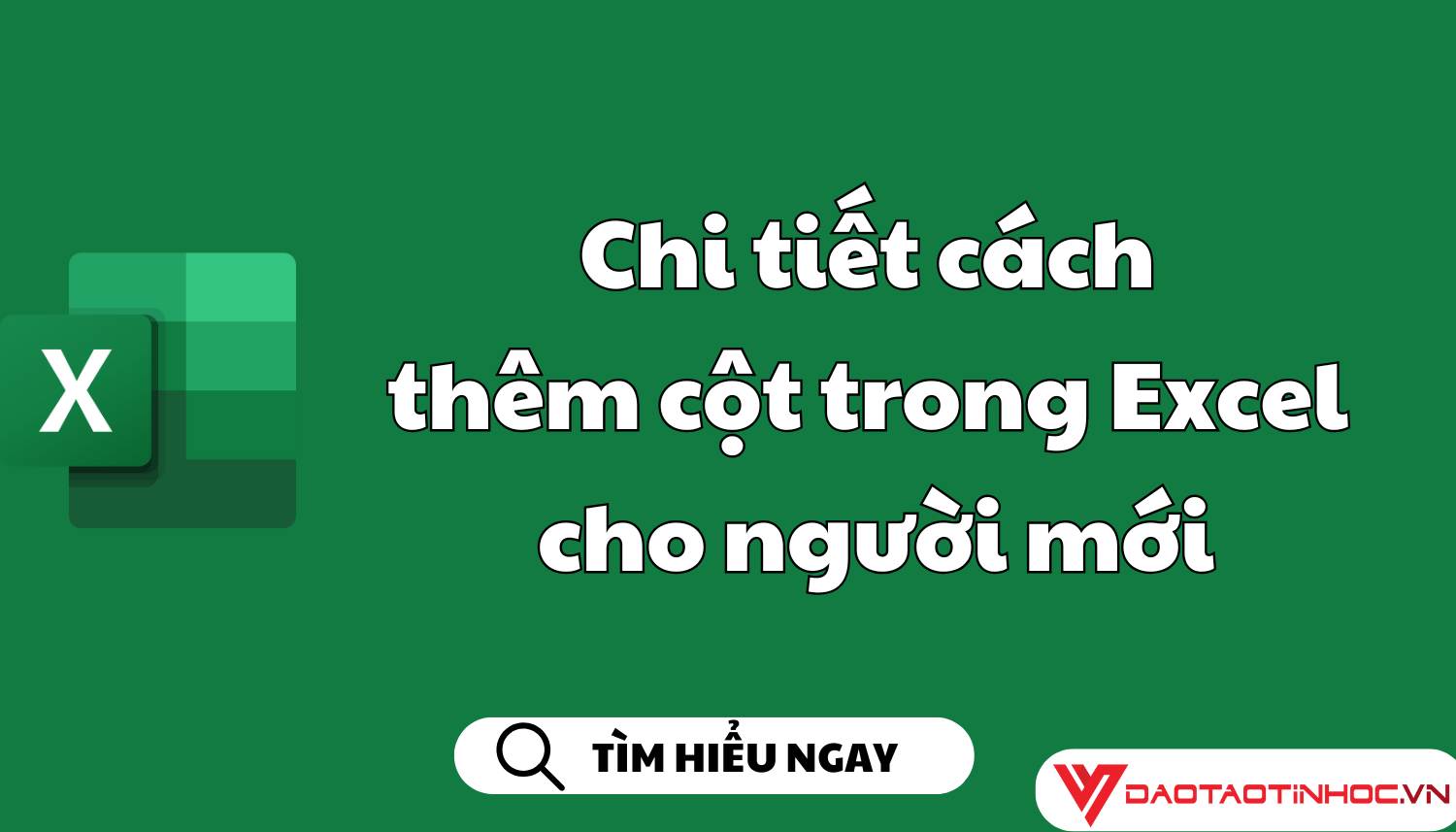 Chi tiết cách thêm cột trong Excel cho người mới