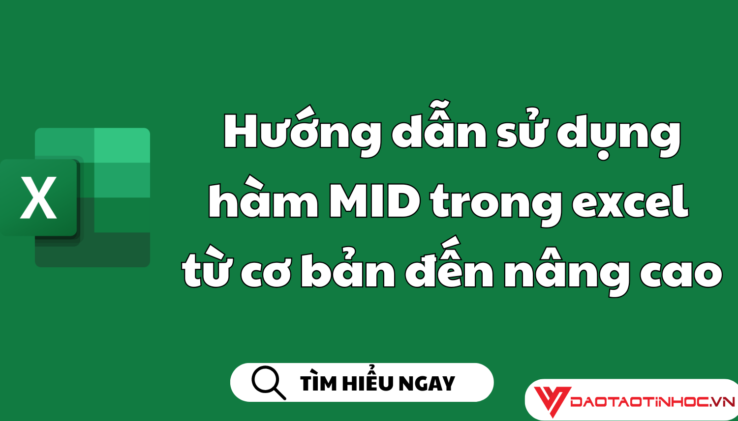 Hướng dẫn sử dụng hàm mid trong excel từ cơ bản đến nâng cao