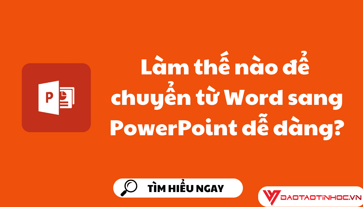 Làm thế nào để chuyển từ Word sang PowerPoint dễ dàng?