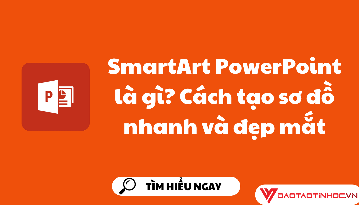 SmartArt PowerPoint là gì? Cách tạo sơ đồ nhanh và đẹp mắt