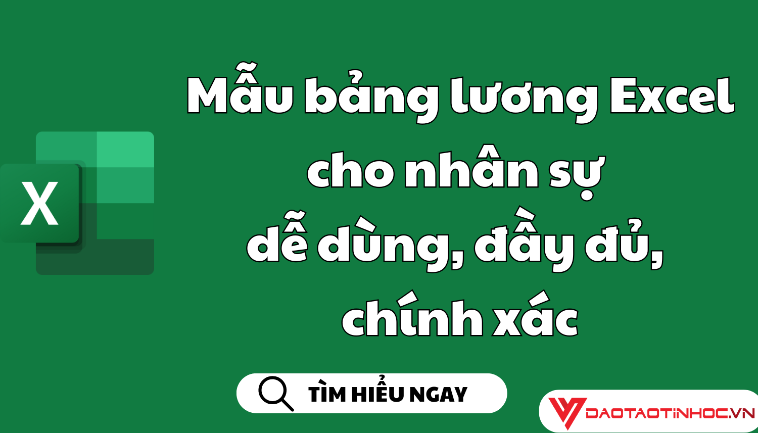 Mẫu bảng lương Excel cho nhân sự dễ dùng, đầy đủ, chính xác