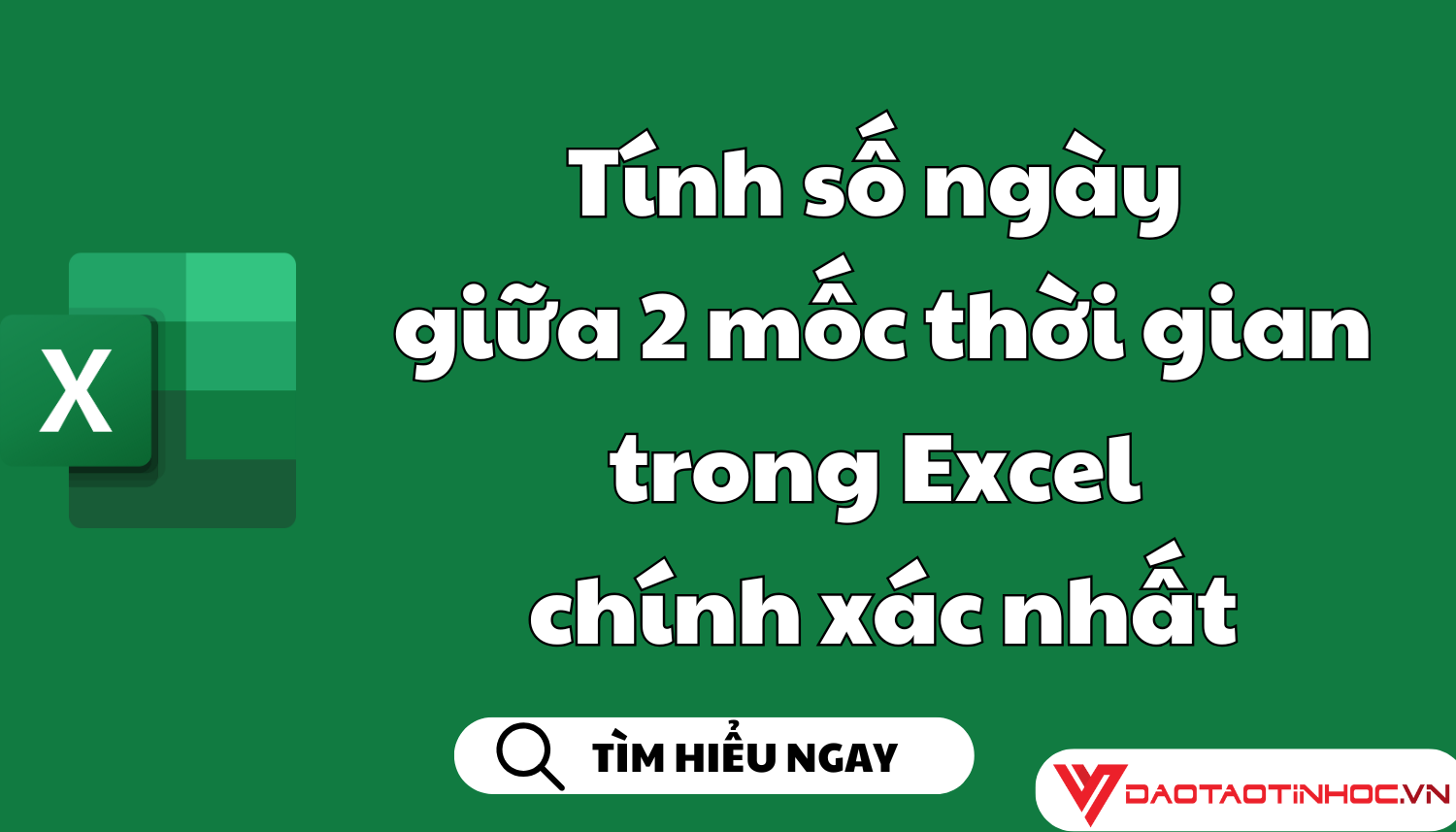Tính số ngày giữa 2 mốc thời gian trong Excel chính xác nhất