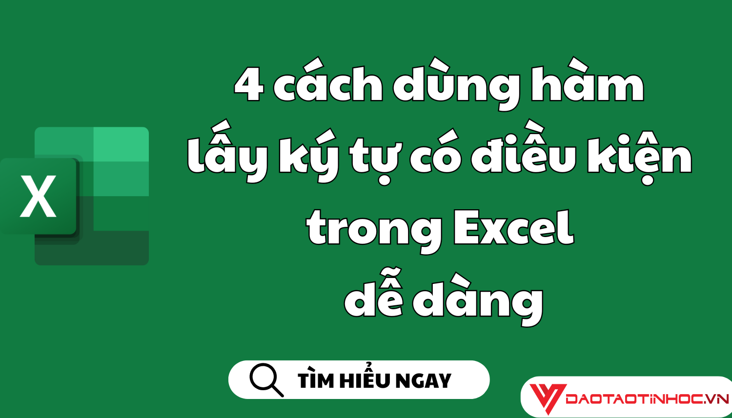 4 cách dùng hàm lấy ký tự có điều kiện trong excel dễ dàng