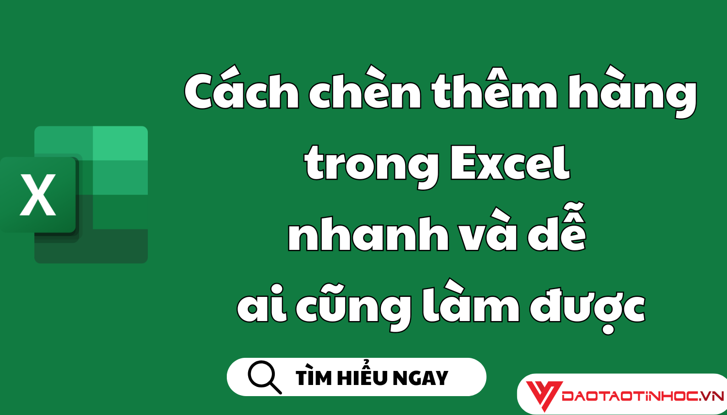 Cách chèn thêm hàng trong Excel nhanh và dễ ai cũng làm được
