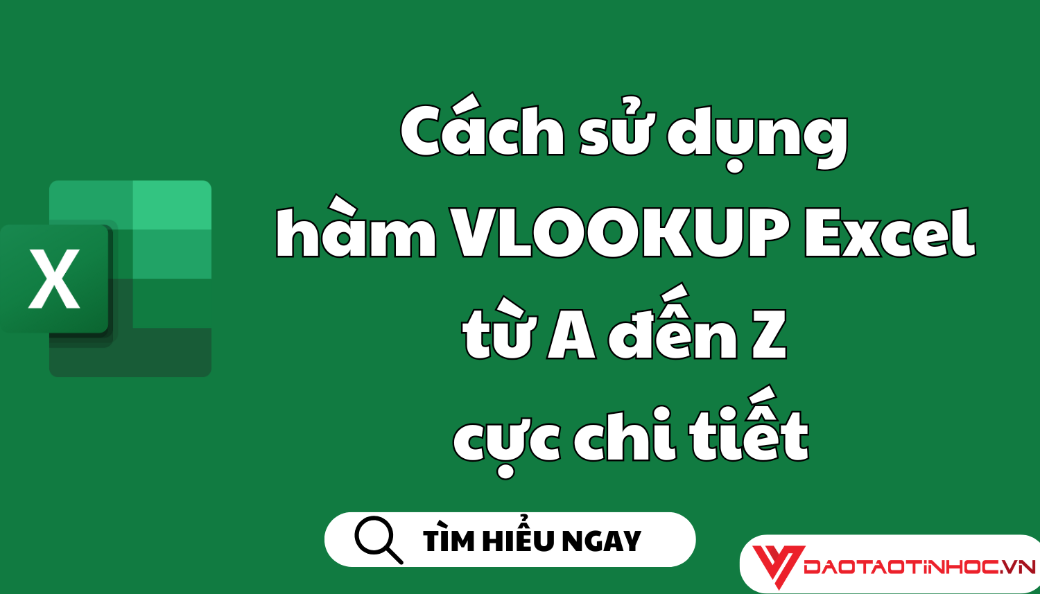 Cách sử dụng hàm VLOOKUP Excel từ A đến Z cực chi tiết