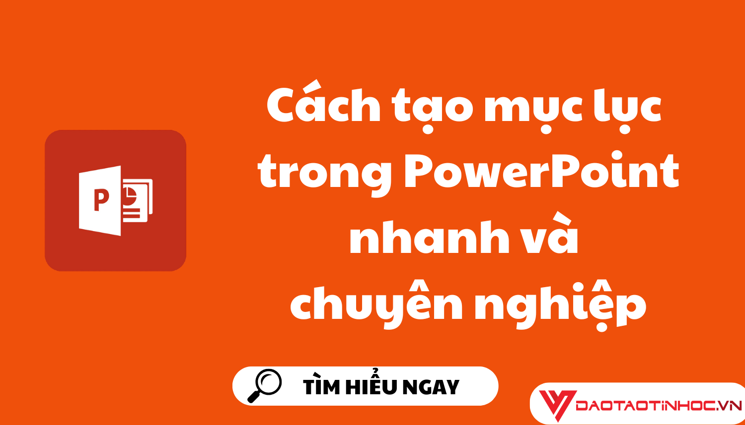 Cách tạo mục lục trong PowerPoint nhanh và chuyên nghiệp