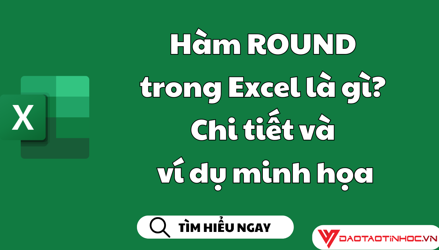 Hàm ROUND trong Excel là gì? Chi tiết và ví dụ minh họa