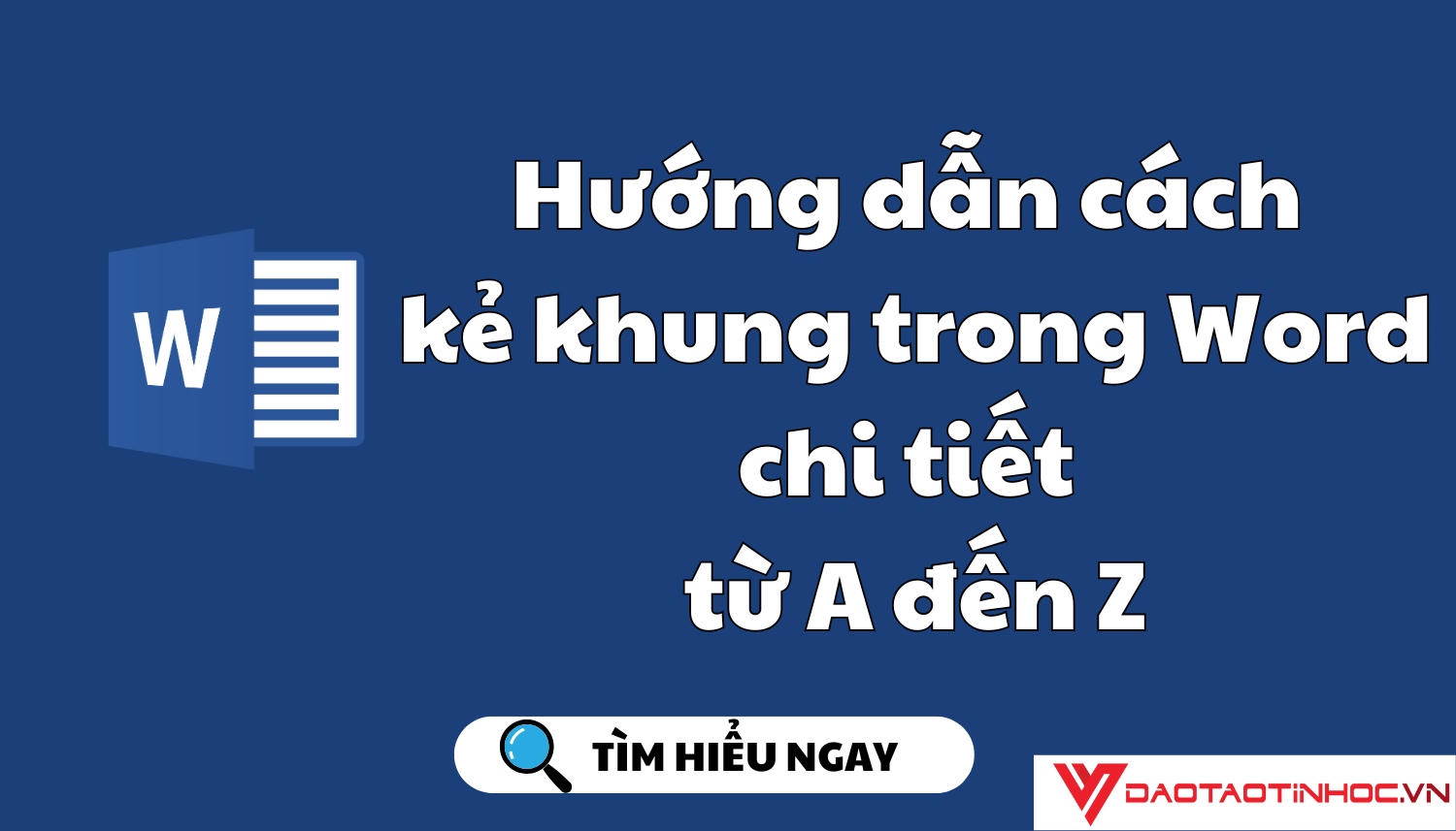 Hướng dẫn cách kẻ khung trong Word chi tiết từ A đến Z