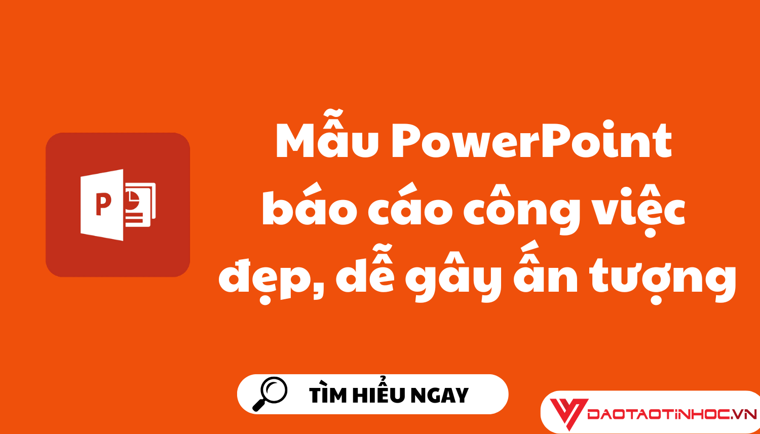 Mẫu PowerPoint báo cáo công việc đẹp, dễ gây ấn tượng