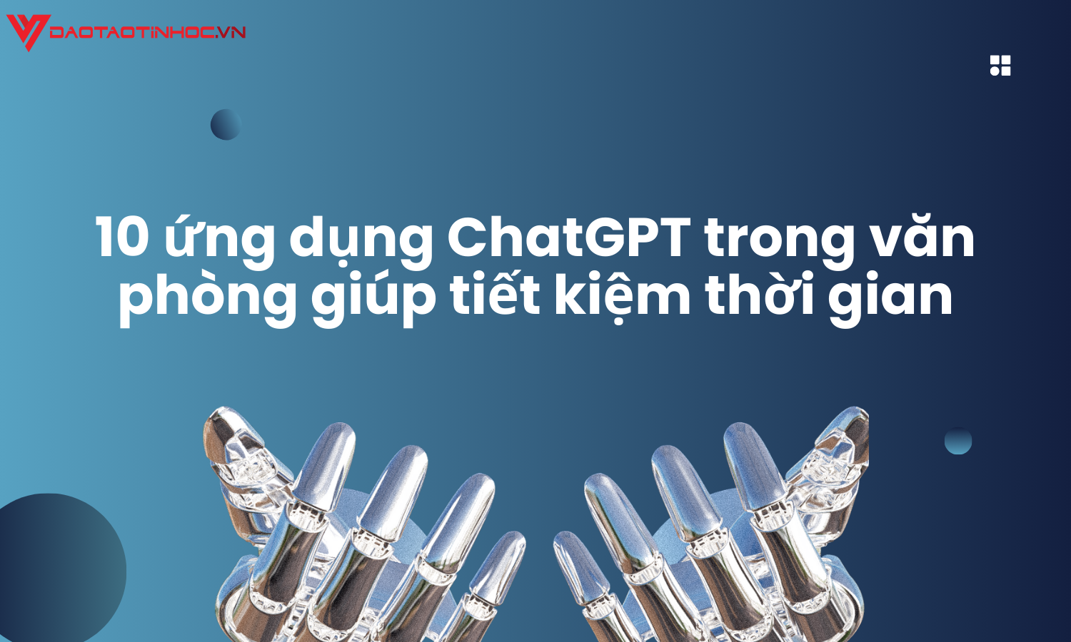 10 ứng dụng ChatGPT trong văn phòng giúp tiết kiệm thời gian