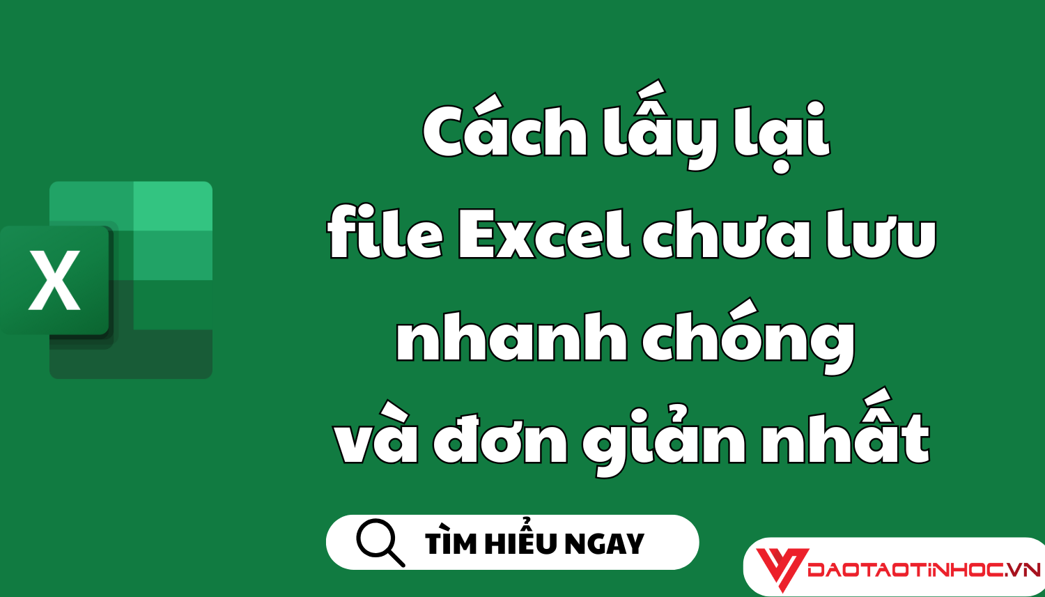 Cách lấy lại file Excel chưa lưu nhanh chóng và đơn giản nhất