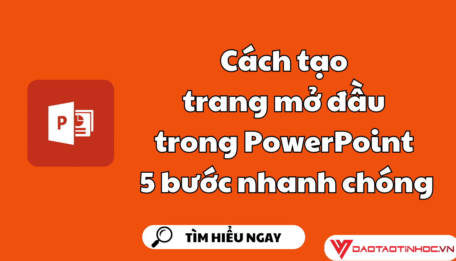 Cách tạo trang mở đầu trong PowerPoint 5 bước nhanh chóng
