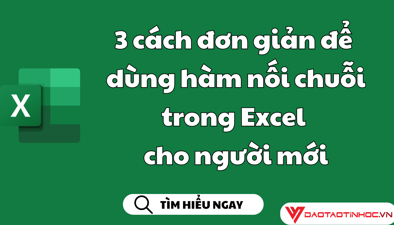 3 cách đơn giản để dùng hàm nối chuỗi trong Excel cho người mới
