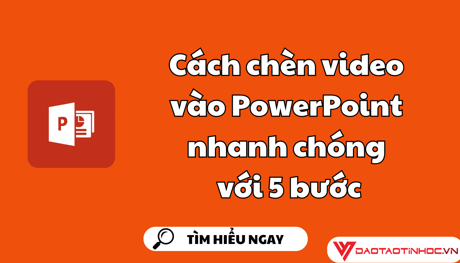 Cách chèn video vào PowerPoint nhanh chóng với 5 bước