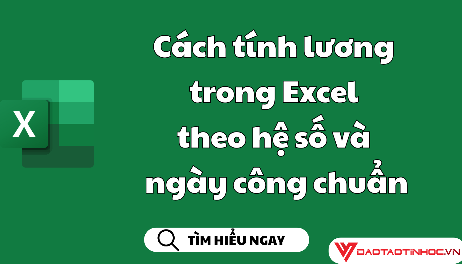 Cách tính lương trong Excel theo hệ số và ngày công chuẩn
