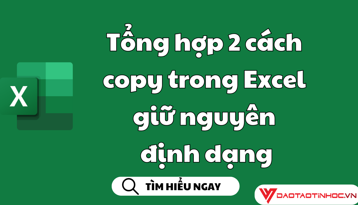 Tổng hợp 2 cách copy trong Excel giữ nguyên định dạng