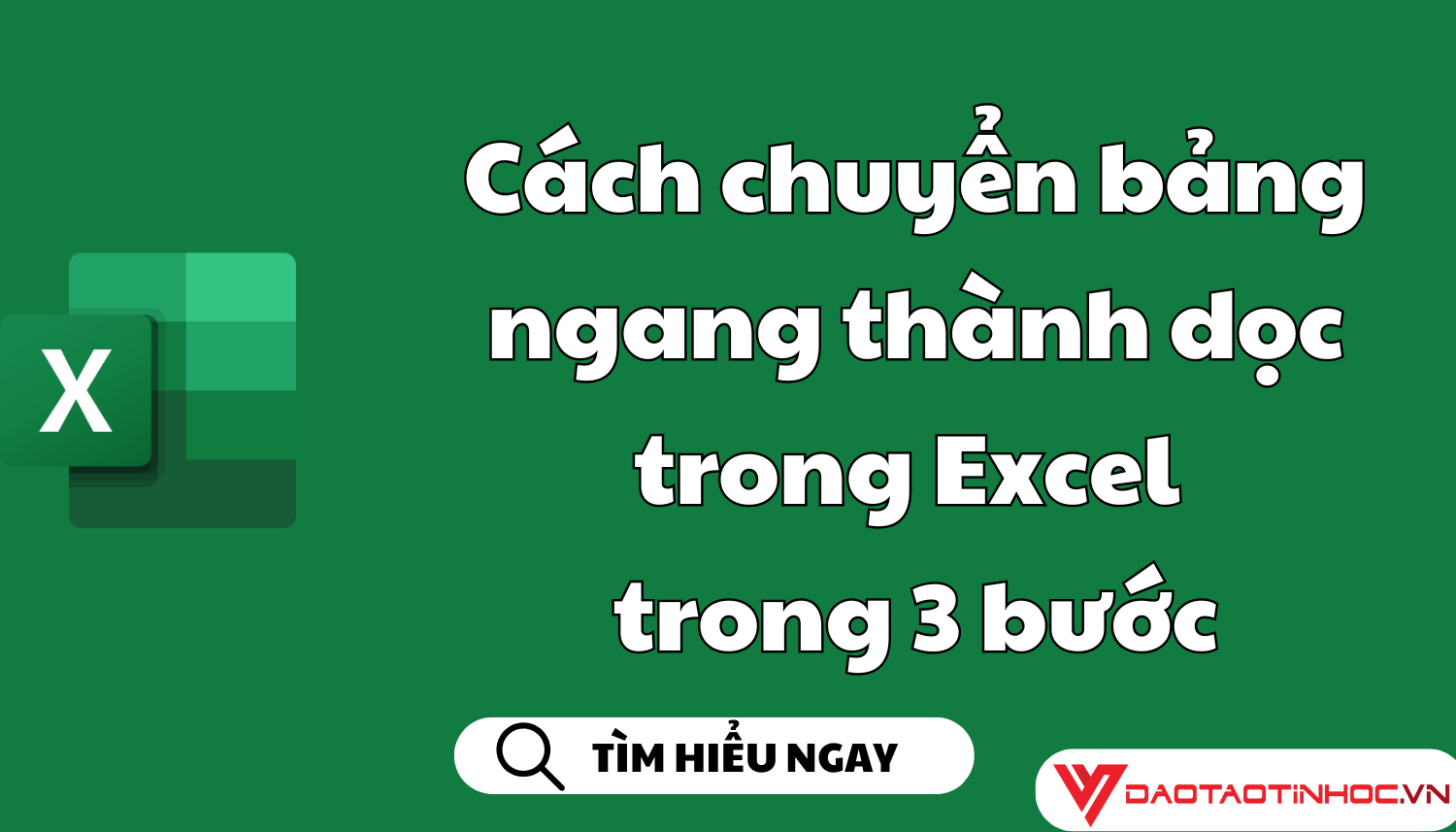 Cách chuyển bảng ngang thành dọc trong Excel trong 3 bước
