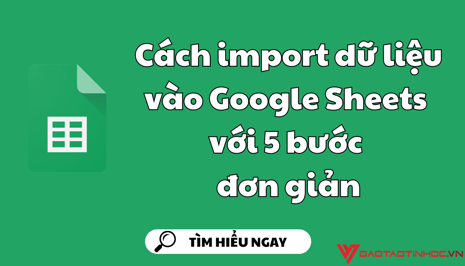 Cách import dữ liệu vào Google Sheets với 5 bước đơn giản