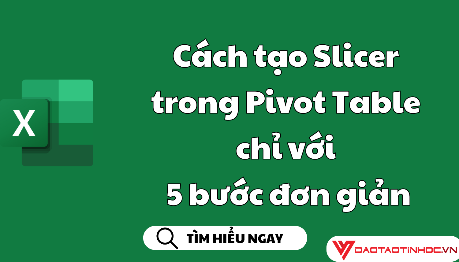 Cách tạo Slicer trong Pivot Table chỉ với 5 bước đơn giản