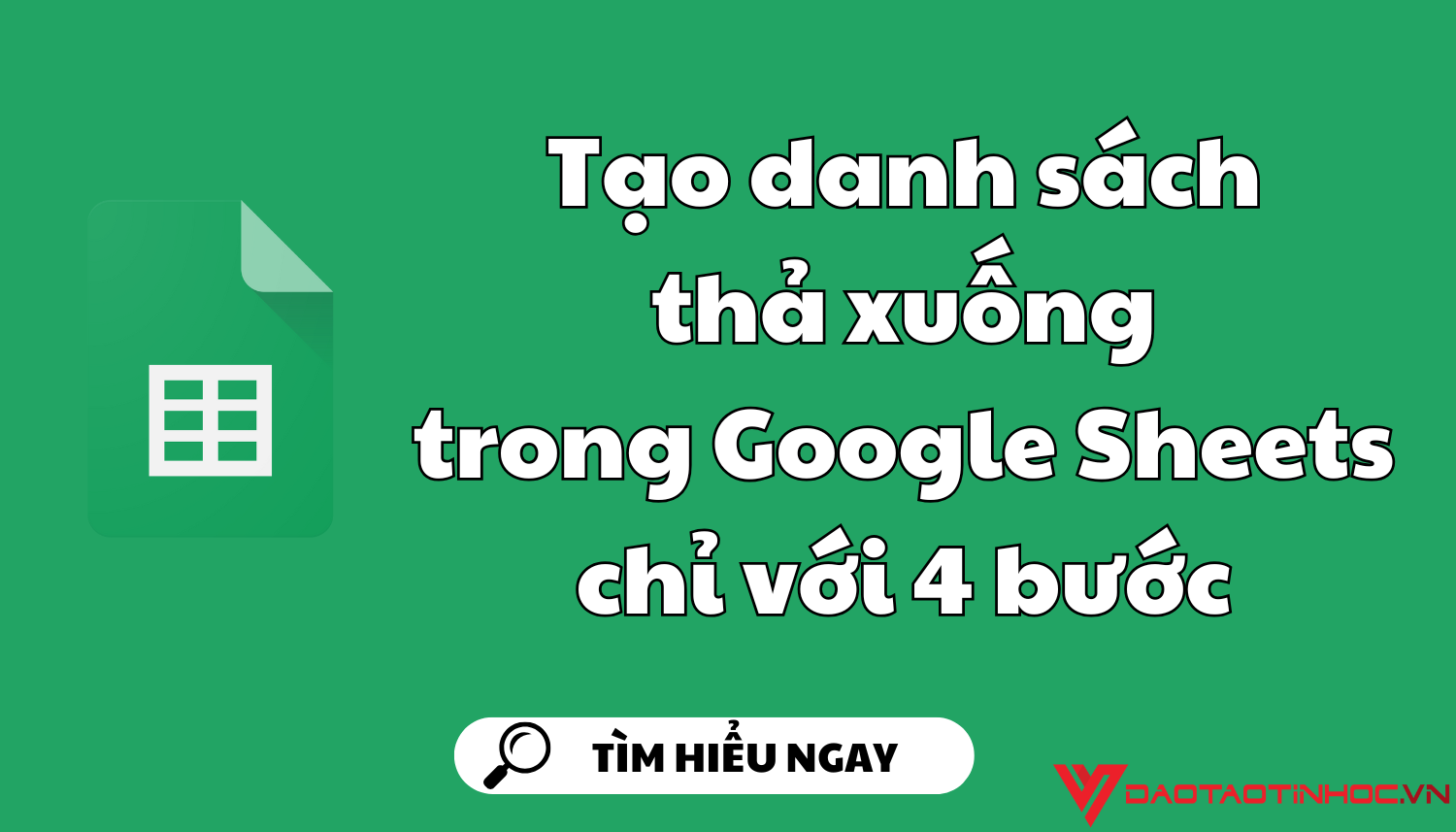 Tạo danh sách thả xuống trong Google Sheets chỉ với 4 bước