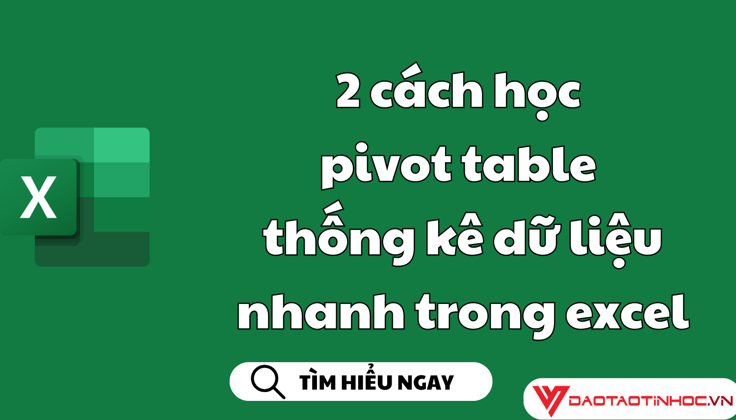 2 cách học pivot table thống kê dữ liệu nhanh trong excel
