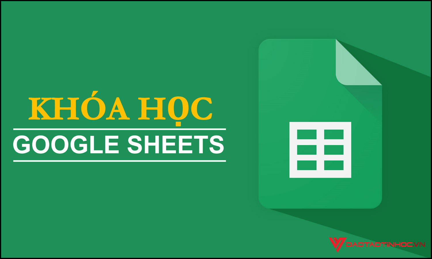 Vì sao cần học Google Sheets hiệu quả ngay từ đầu