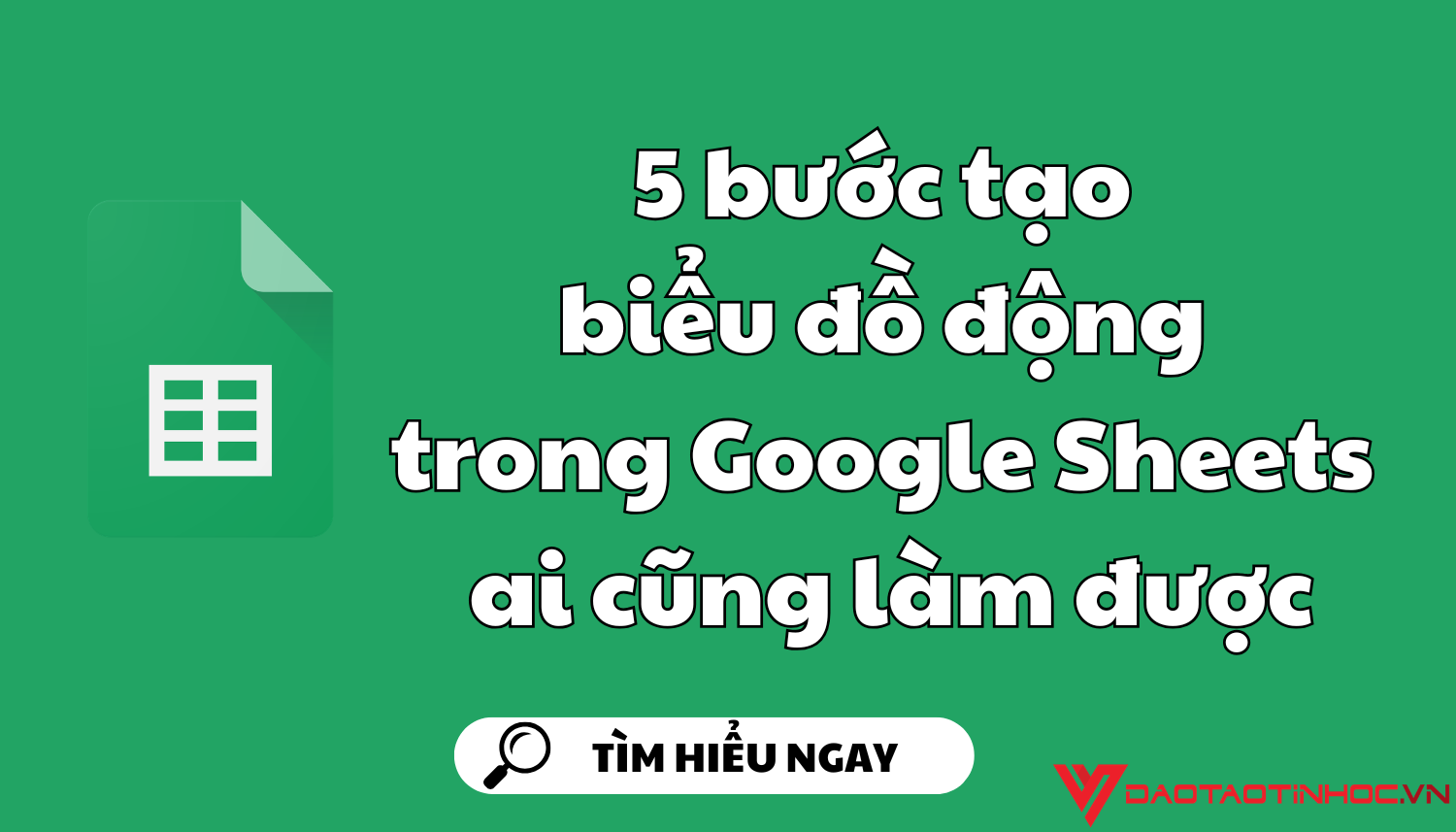5 bước tạo biểu đồ động trong Google Sheets ai cũng làm được