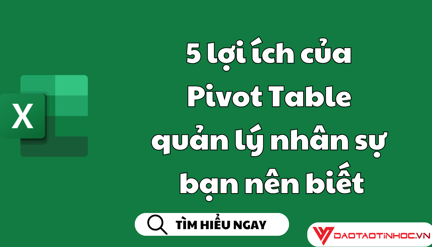 5 lợi ích của Pivot Table quản lý nhân sự bạn nên biết