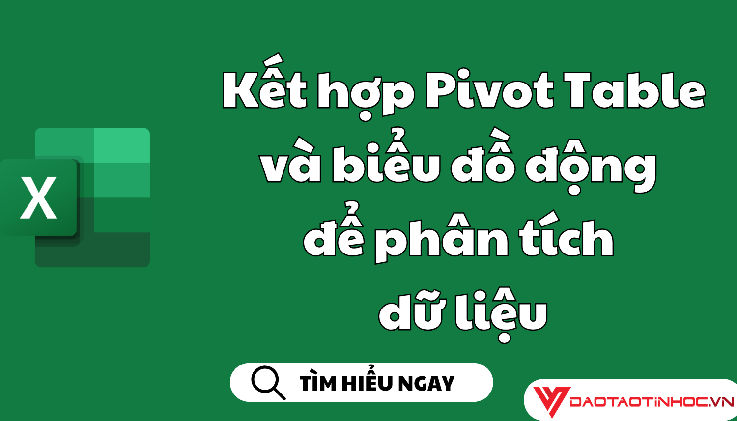 Kết hợp Pivot Table và biểu đồ động để phân tích dữ liệu
