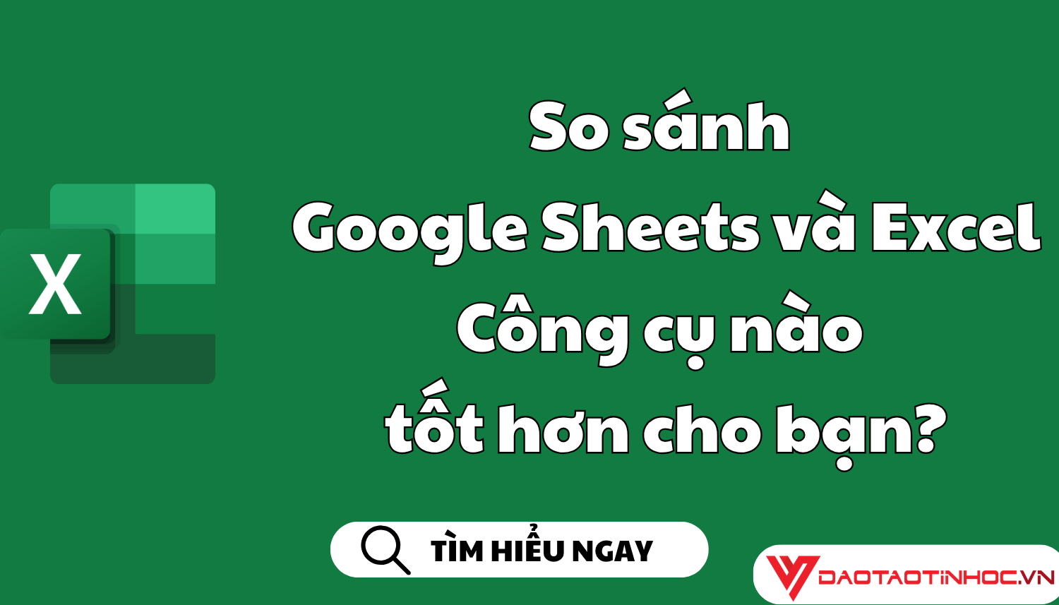 So sánh Google Sheets và Excel: Công cụ nào tốt hơn cho bạn?