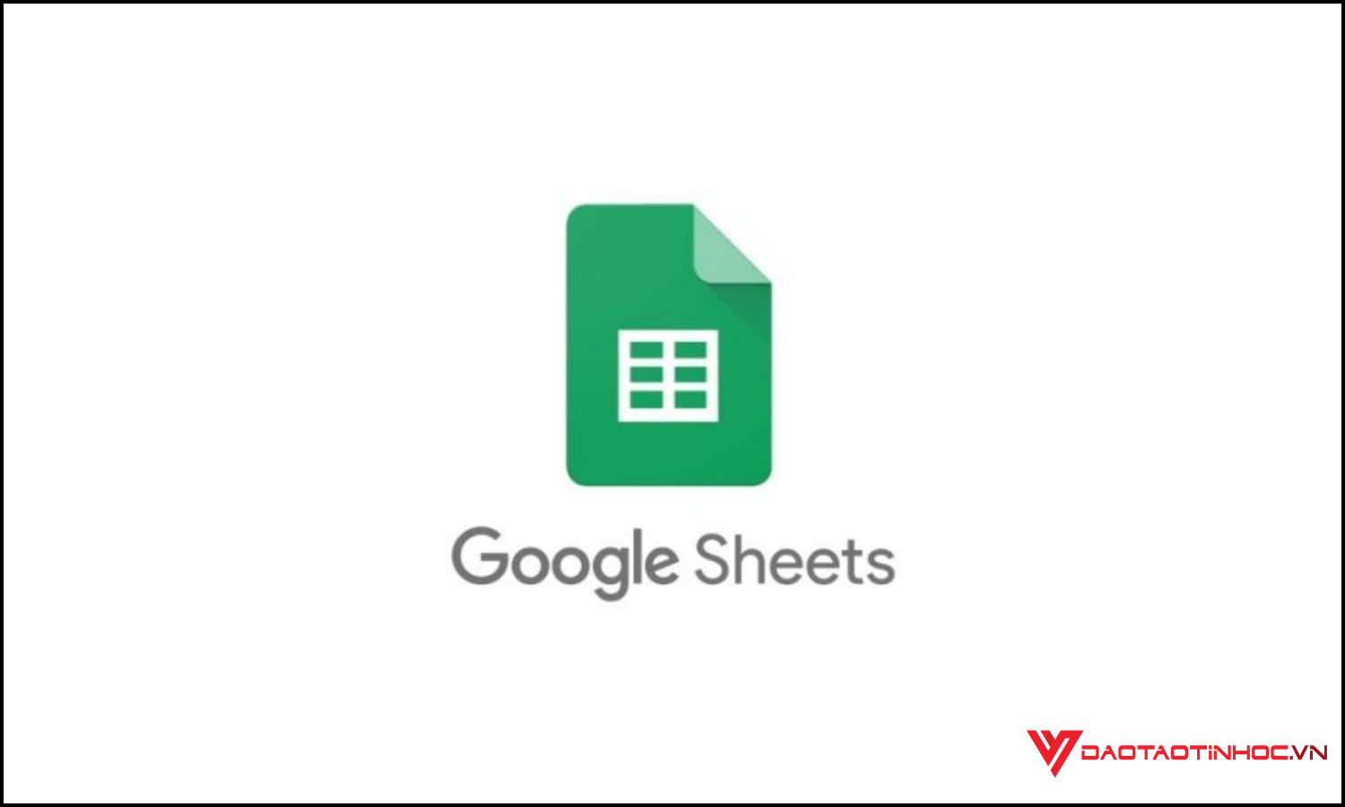 Vì sao bạn học Google Sheets mãi không giỏi?